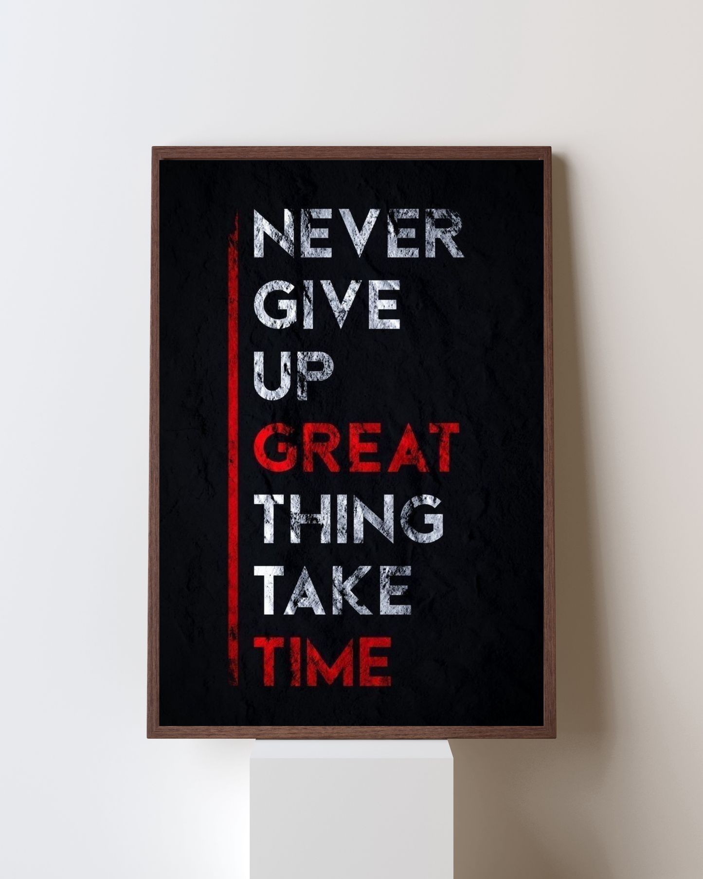 Never Give Up — Great Things Take Time