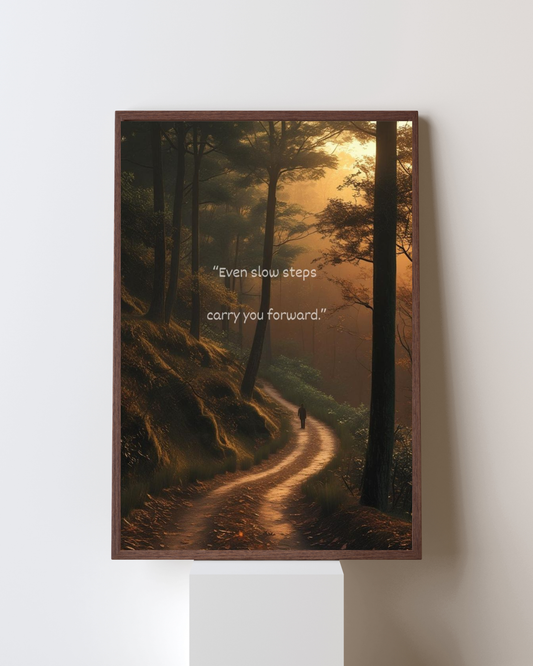 “Even Slow Steps Carry You Forward” Forest Path Motivational Poster | Warm Sunrise Inspirational Wall Art