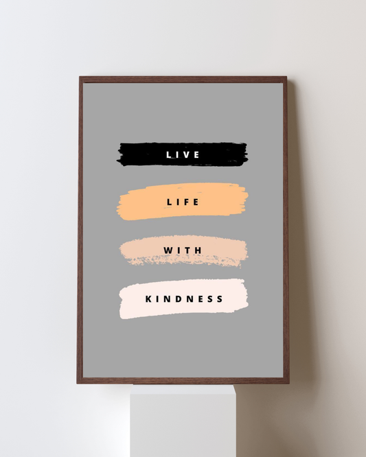 Live Life With Kindness – Minimalist Inspirational Quote Poster
