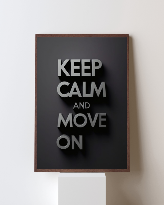 Keep Calm and Move On” Motivational Wall Art | Minimalist Black Quote Poster